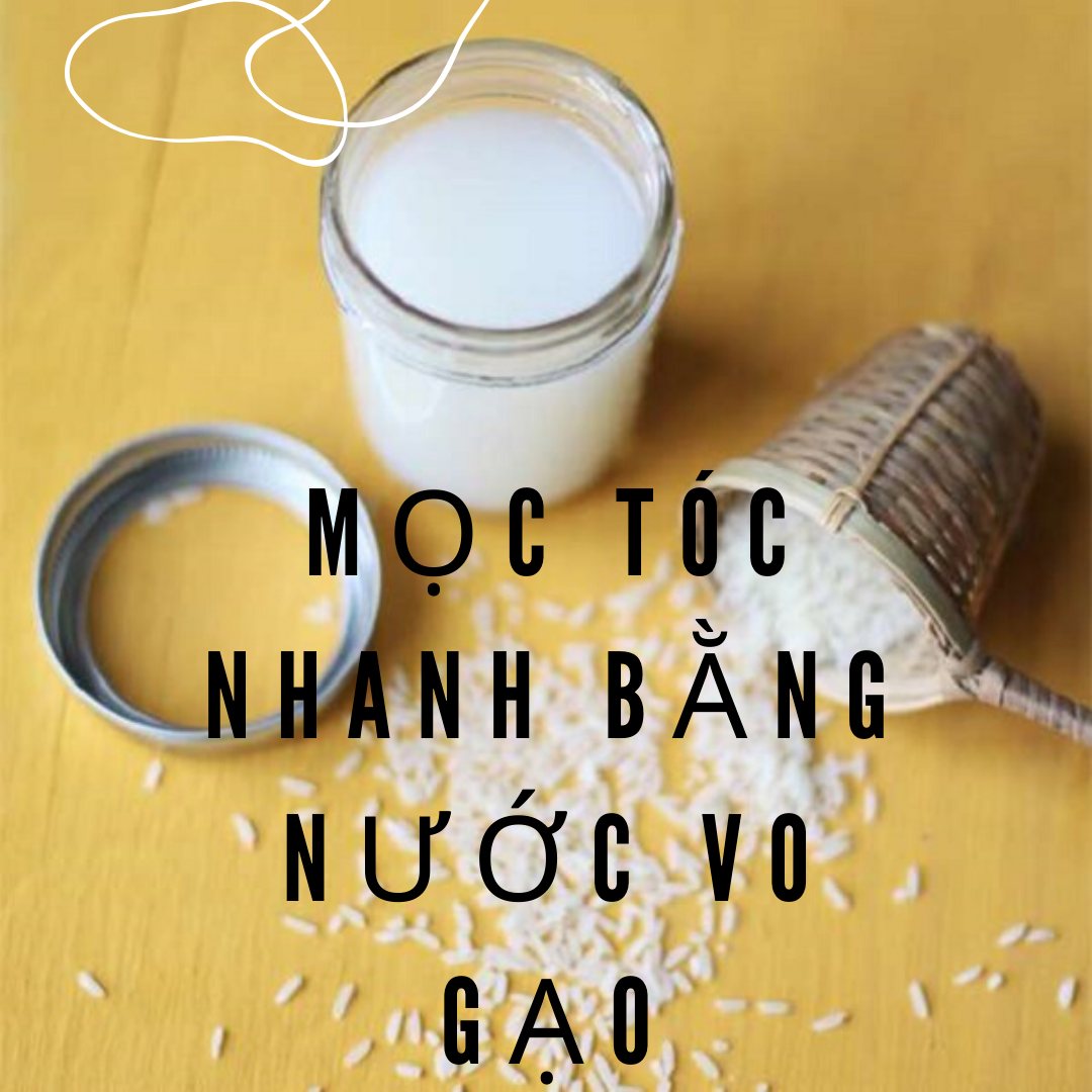 MỌC TÓC NHANH BẰNG NƯỚC VO GẠO